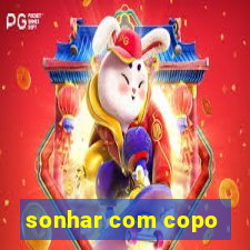 sonhar com copo